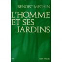 L'homme Et Ses Jardins Ou Les Metamorphoses Du Paradis Terrestre - Jacques Benoist-mechin