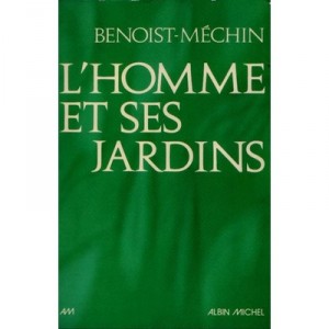 L'homme Et Ses Jardins Ou Les Metamorphoses Du Paradis Terrestre - Jacques Benoist-mechin