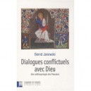 Dialogues Conflictuels Avec Dieu , Une Anthropologie Des Psaumes - Bernd Janowski