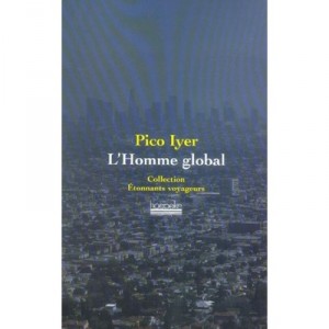 L'homme Global - Pico Iyer