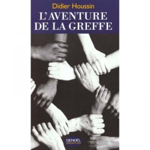 L'aventure De La Greffe - Didier Houssin
