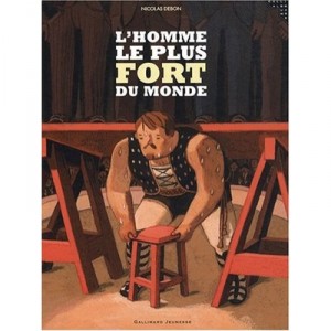 L'homme Le Plus Fort Du Monde - Nicolas Debon