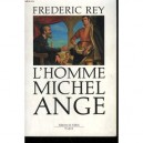 L'homme Michel-ange - Francoise Rey