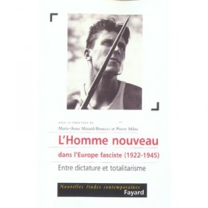 L'homme Nouveau Dans L'europe Fasciste, 1922-1945 , Entre Dictature Et Totalitarisme - Marie-anne Matard-bonucci , Pierre Milza