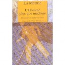 L'homme Plus Que Machine - Julien Offray De La Mettrie