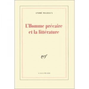 L'homme Precaire Et La Litterature - Andre Malraux