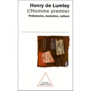 L'homme Premier , Prehistoire , Evolution , Culture - Henry De Lumley