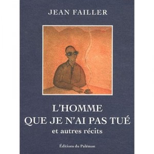 L'homme Que Je N'ai Pas Tue , Et Autres Recits - Jean Failler