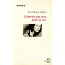L'homme Que Vous Aimerez Hair - Josephine Dedet