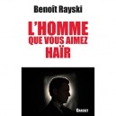 L'homme Que Vous Aimez Hair - Benoit Rayski