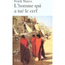 L'homme Qui A Tue Le Cerf - Frank Waters