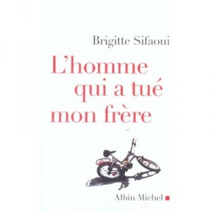 L'homme Qui A Tue Mon Frere - Brigitte Sifaoui