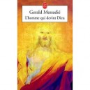 L'homme Qui Devint Dieu T.1 - Gerald Messadie