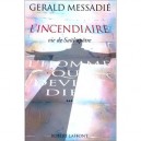 L'homme Qui Devint Dieu T.3 L'incendiaire - Gerald Messadie