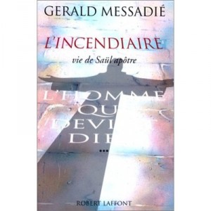 L'homme Qui Devint Dieu T.3 L'incendiaire - Gerald Messadie