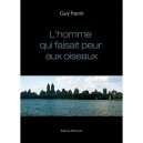 L'homme Qui Faisait Peur Aux Oiseaux - Guy Perrin