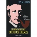 L'homme Qui Etait Sherlock Holmes , Une Biographie Du Docteur Joe Bell - Ely M. Liebow