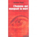 L'homme Qui Mangeait La Mort Suivi De Conversation Nocturne Avec La Revolution Francaise - Borislav Pekic