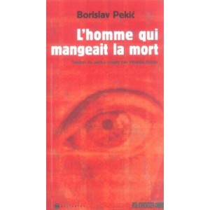 L'homme Qui Mangeait La Mort Suivi De Conversation Nocturne Avec La Revolution Francaise - Borislav Pekic