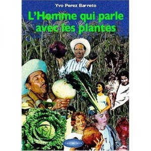 L'homme Qui Parle Avec Les Plantes - Yvo Perez Barreto