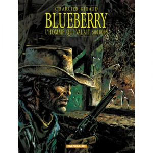 Blueberry T.14, the man worth $ 500 000 - Jean-Michel Charlier, Jean Giraud