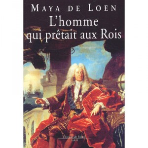 L'homme Qui Pretait Aux Rois - Maya De Loen