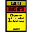 L'homme Qui Racontait Des Histoires - Patricia Highsmith