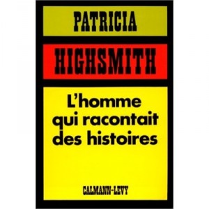 L'homme Qui Racontait Des Histoires - Patricia Highsmith