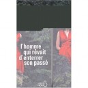 L'homme Qui Revait D'enterrer Son Passe - Neil Cross
