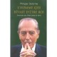 L'homme Qui Revait D'etre Roi. Entretiens Avec Henri Comte De Paris - Philippe Delorme