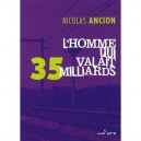 L'homme Qui Valait 35 Milliards - Nicolas Ancion