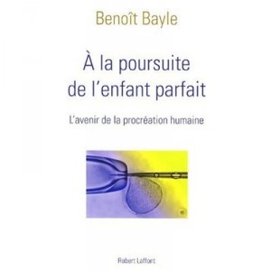 A La Poursuite De L'enfant Parfait - Benoit Bayle