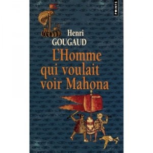 L'homme Qui Voulait Voir Mahona - Henri Gougaud