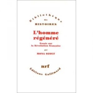 L'homme Regenere (essais Sur La Revolution Francaise) - Mona Ozouf