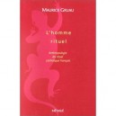 L'homme Rituel , Anthologie Du Rituel Catholique Francais - Maurice Gruau