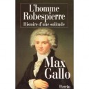 L'homme Robespierre - Max Gallo