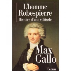 L'homme Robespierre - Max Gallo
