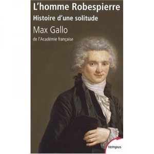 L'homme Robespierre - Max Gallo