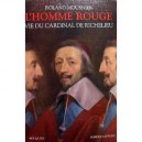 L'homme Rouge , Vie Du Cardinal De Richelieu - Roland Mousnier