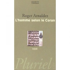 L'homme Selon Le Coran - Roger Arnaldez