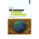 L'homme Symbiotique - Joel De Rosnay