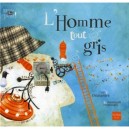 L'homme Tout Gris - Yael Delalandre , Emmanuelle Houssais