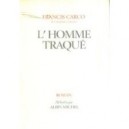 L'homme Traque - Francis Carco