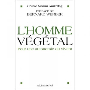 L'homme Vegetal , Pour Une Autonomie Du Vivant - Gerard Nissim Amzallag
