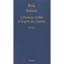 L'homme Visible Et L'esprit Du Cinema - Bela Balazs