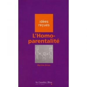 L'homoparentalite - Martine Gross
