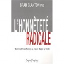L'honnetete Radicale , Comment Transformer Sa Vie En Disant La Verite - Brad Blanton