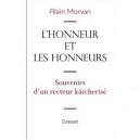 L'honneur Et Les Honneurs , Souvenirs D'un Recteur Karcherise - Alain Morvan