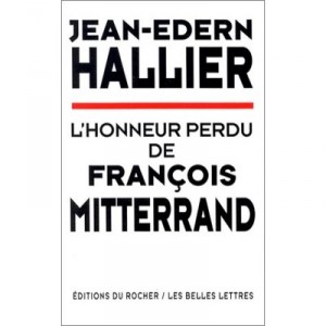 L'honneur Perdu De Francois Mitterrand - Jean-edern Hallier