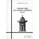 L'honneur Perdu D'un Politicien Homosexuel En 1876 , Des Cles Pour Flaubert, Maupassant Et Proust - Christian Gury